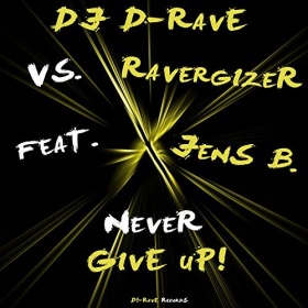 DJ D-RAVE VS. RAVERGIZER FEAT. JENS B. - NEVER GIVE UP!
